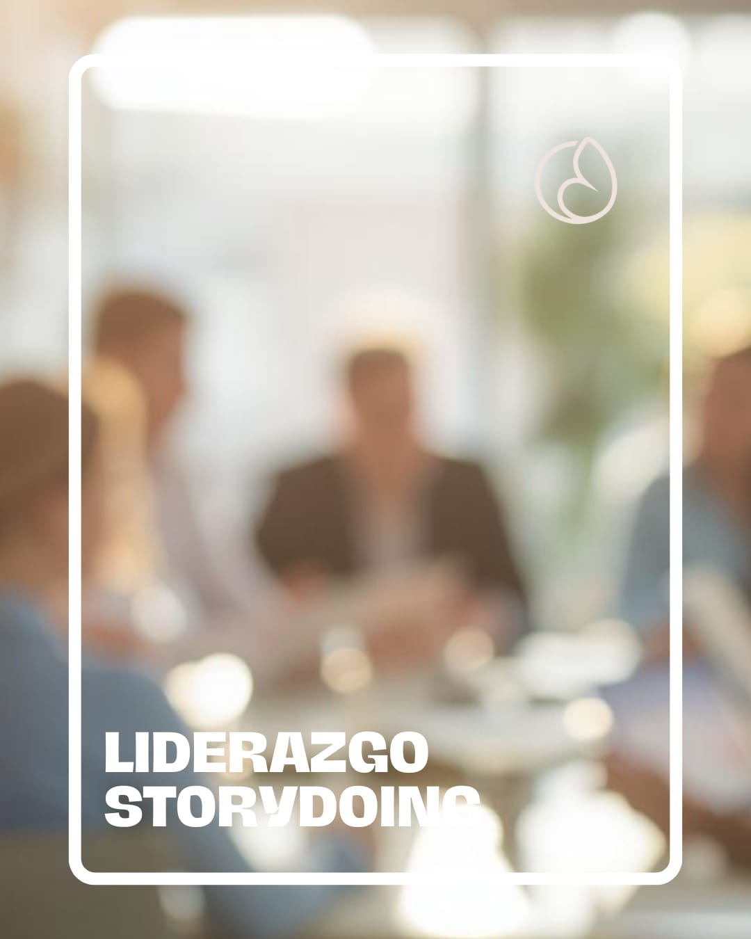 Liderazgo en la era digital: del storytelling al storydoing